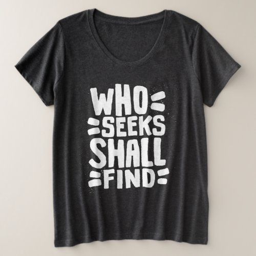 Hand Drawn Words phrase Who Seeks Shall Find Plus Size T_Shirt