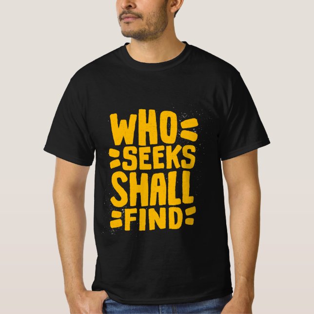 Hand Drawn Words phrase Who Seeks Shall Find T-Shirt (Front)