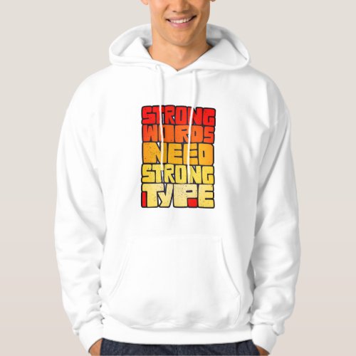 Hand Drawn Words Strong Words Need Strong Type Hoodie