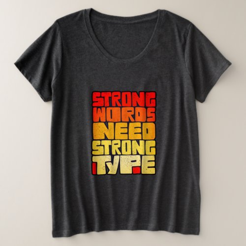 Hand Drawn Words Strong Words Need Strong Type Plus Size T_Shirt