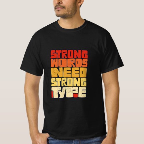 Hand Drawn Words Strong Words Need Strong Type T_Shirt