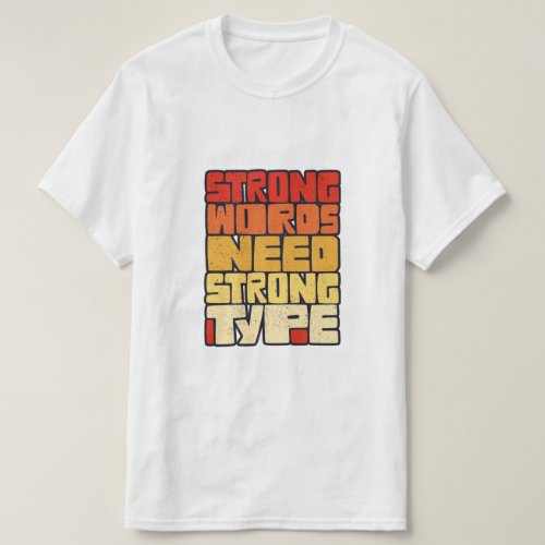 Hand Drawn Words Strong Words Need Strong Type T_Shirt