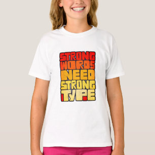 Hand Drawn Words Strong Words Need Strong Type T-Shirt