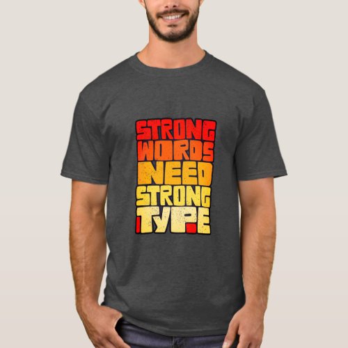 Hand Drawn Words Strong Words Need Strong Type T_Shirt