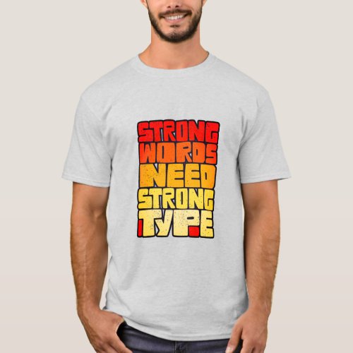Hand Drawn Words Strong Words Need Strong Type T_Shirt