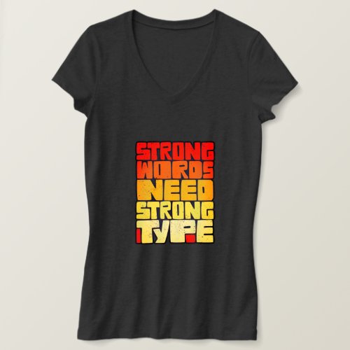 Hand Drawn Words Strong Words Need Strong Type T_Shirt