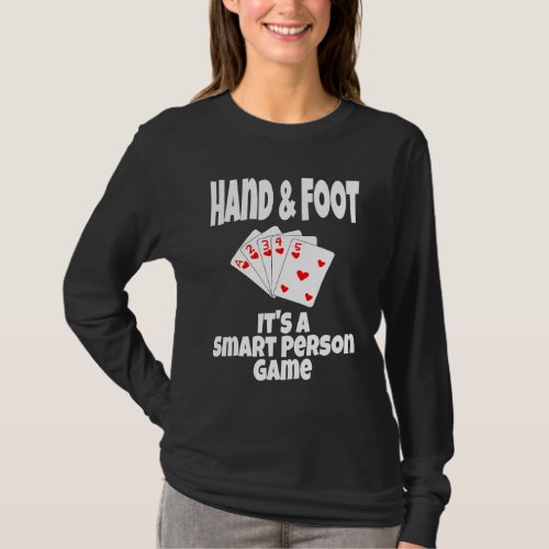Hand & Foot It's A Smart Person Game Card Game Pla T-Shirt