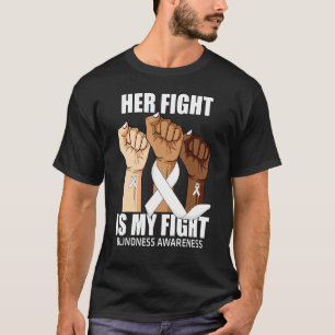 Hand Her Fight Is My Fight Blindness Awareness T-Shirt