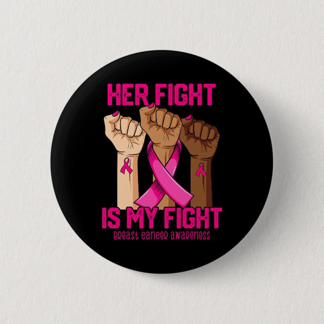 Hand Her Fight Is My Fight Breast Cancer Awareness Button (Front)