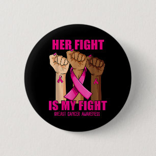 Hand Her Fight Is My Fight Breast Cancer Awareness Button
