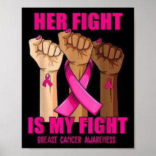 Hand Her Fight Is My Fight Breast Cancer Awareness Poster