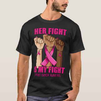 Hand Her Fight Is My Fight Breast Cancer Awareness T-Shirt