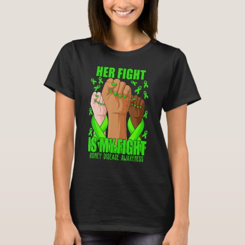 Hand Her fight is my fight green kidney disease aw T_Shirt