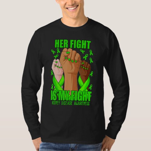 Hand Her fight is my fight green kidney disease aw T_Shirt