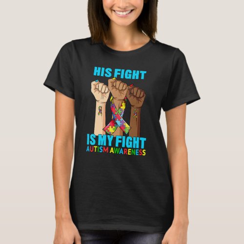 Hand His Fight Is My Fight Autism Awareness Month  T_Shirt