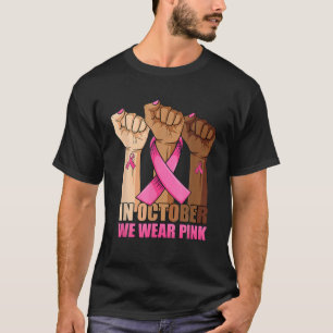 Hand In October We Wear Pink Breast Cancer Awarene T-Shirt