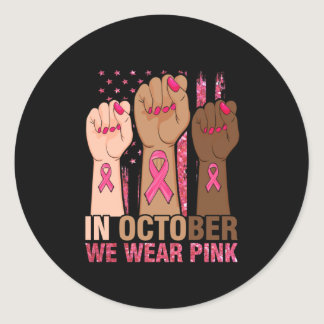 Hand In october we wear pink breast cancer Classic Round Sticker