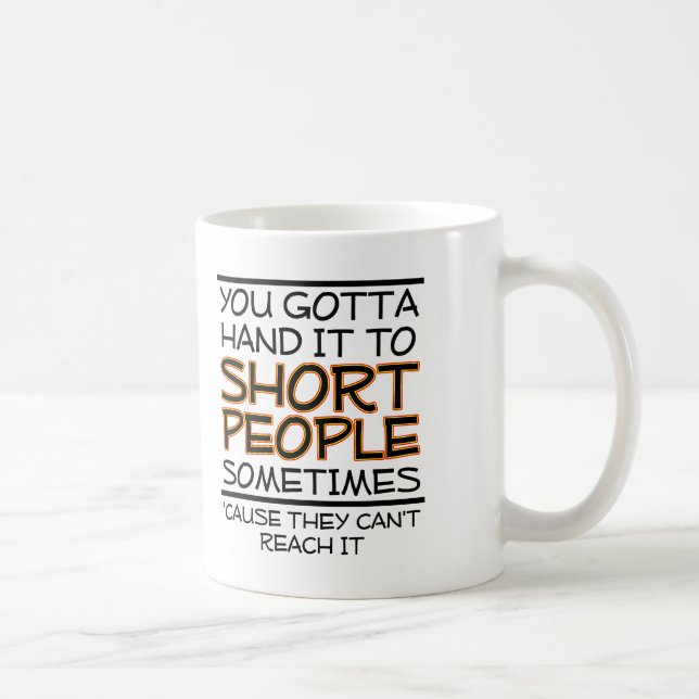 Hand it to Short People Funny Mug (Right)