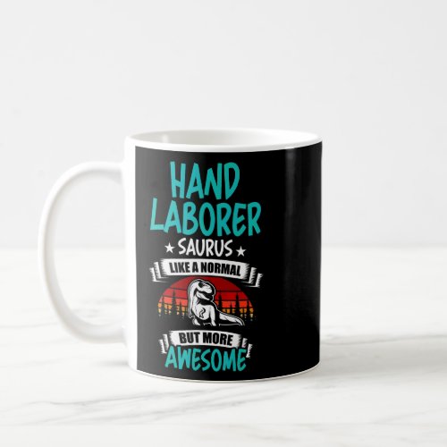 Hand Laborer Saurus Like Normal Rex Dinosaur  Coffee Mug