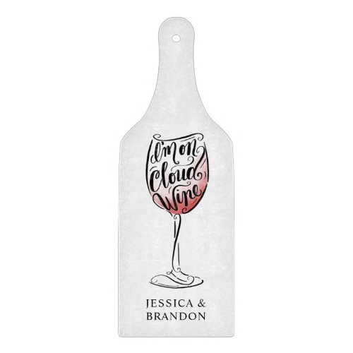 Hand Lettered and Illustrated Im on Cloud Wine Cutting Board