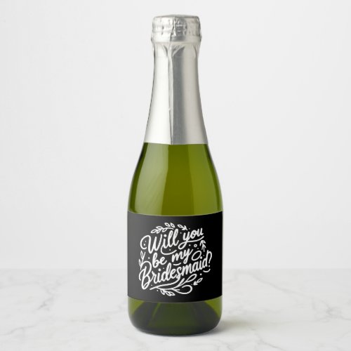 Hand lettered Bridesmaid Proposal Mini Champagne Sparkling Wine Label