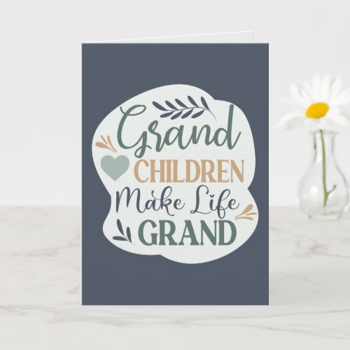 Hand Lettered Grandchildren Make Life Grand Quote Card