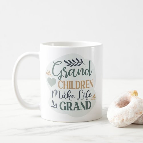 Hand Lettered Grandchildren Make Life Grand Quote Coffee Mug