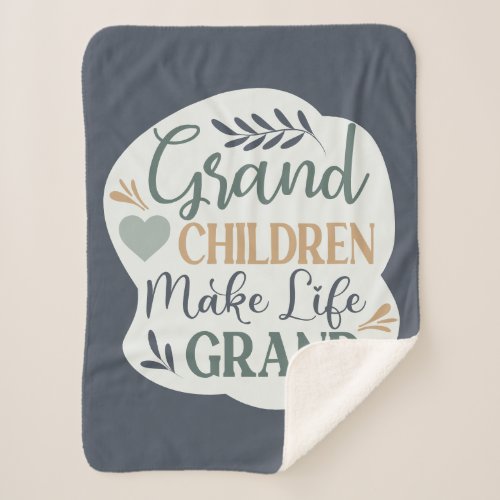Hand Lettered Grandchildren Make Life Grand Quote Sherpa Blanket
