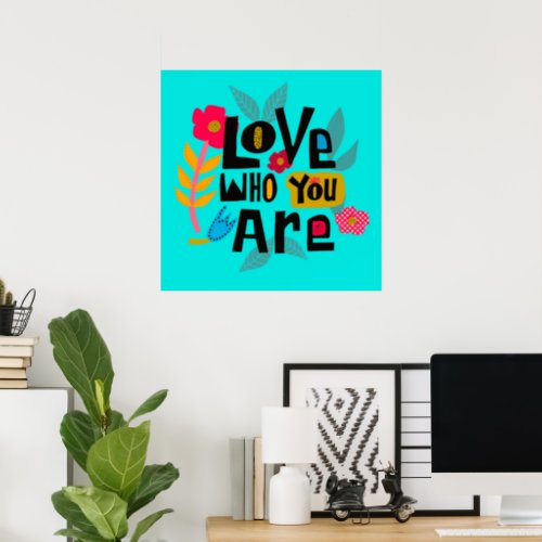 Hand Lettered Love Who You Are Quote Poster