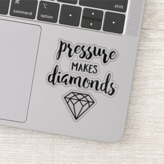 Hand Lettered Script "Pressure Makes Diamonds" Sticker