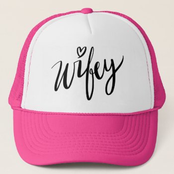 Hand Lettered Wifey Trucker Hat For New Wife by logotees at Zazzle