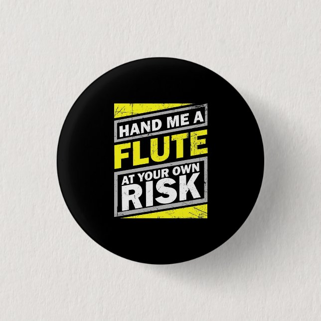Hand Me A Flute Button (Front)