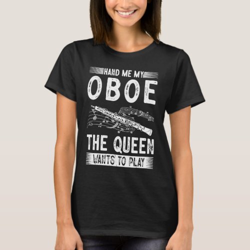Hand Me My Oboe Queen Oboist T_Shirt