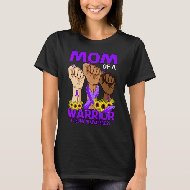 Hand Mom Of A Warrior Trisomy 18 Awareness Sunflow T-Shirt (Front)