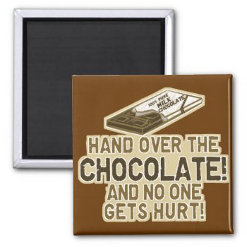 Hand Over The Chocolate Magnet by IslandVintage at Zazzle