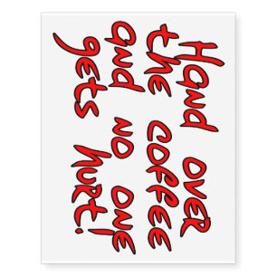 Hand over the coffee and no one gets hurt! temporary tattoos