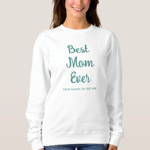Hand Script Template Womens Modern Best Mom Ever Sweatshirt