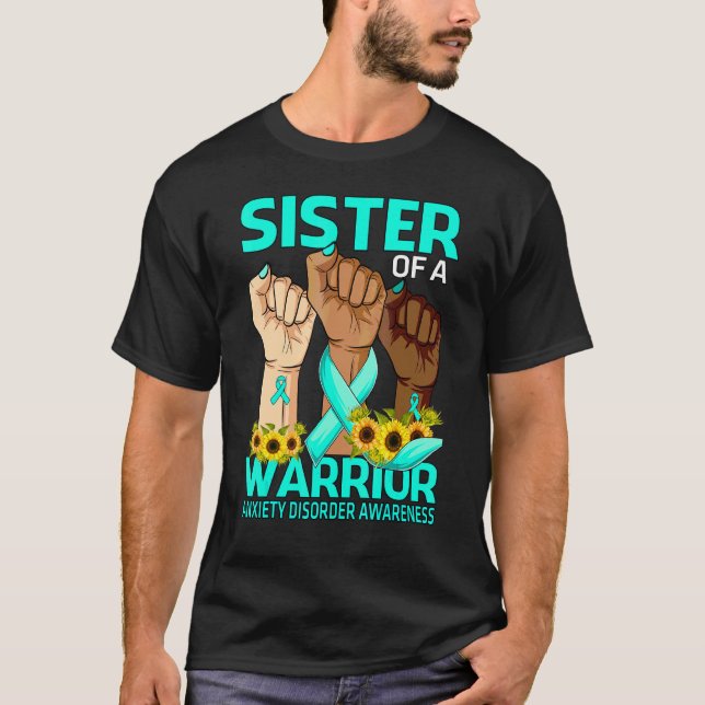 Hand Sister Of A Warrior Anxiety Disorder Awarenes T-Shirt (Front)