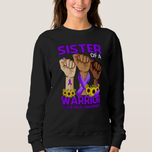 Hand Sister Of A Warrior Elder Abuse Awareness Sweatshirt