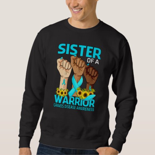 Hand Sister Of A Warrior Graves Disease Awareness Sweatshirt