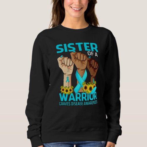 Hand Sister Of A Warrior Graves Disease Awareness Sweatshirt