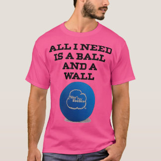 Handball All I Need is a ball and a wall Skybounce T-Shirt
