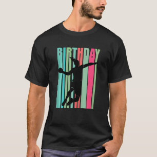 Handball Birthday Womens Player Team Motivational T-Shirt