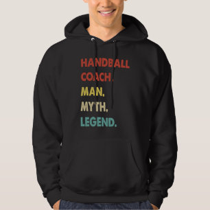 Handball Coach Man Myth Legend  1 Hoodie