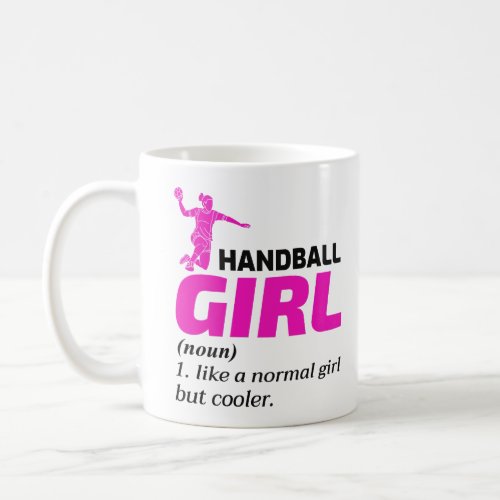 Handball Girl Handballer Funny Saying Coffee Mug