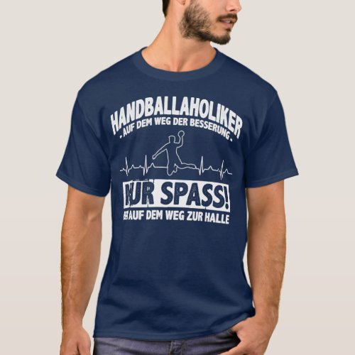 Handball Handballaholiker I Gift handball player i T_Shirt