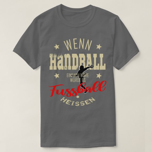 Handball handballer saying provocative gift T-Shirt (Design Front)