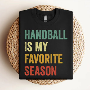 Handball Is My Favorite Season Handball Lover T-Shirt