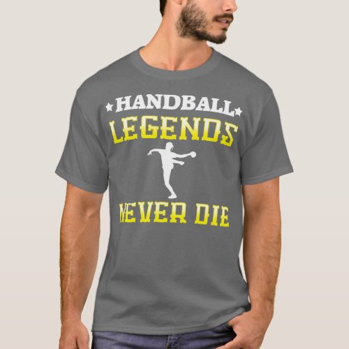 Handball legends never die Career Ending Jump Shot T_Shirt
