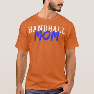 HANDBALL Mom Summer Winter Sports T T-Shirt